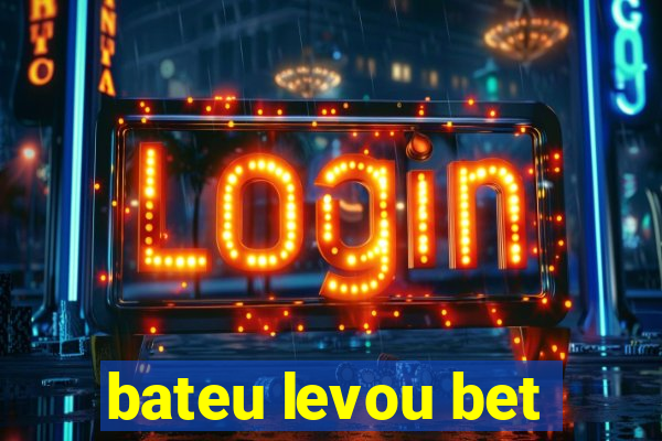 bateu levou bet