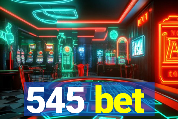 545 bet