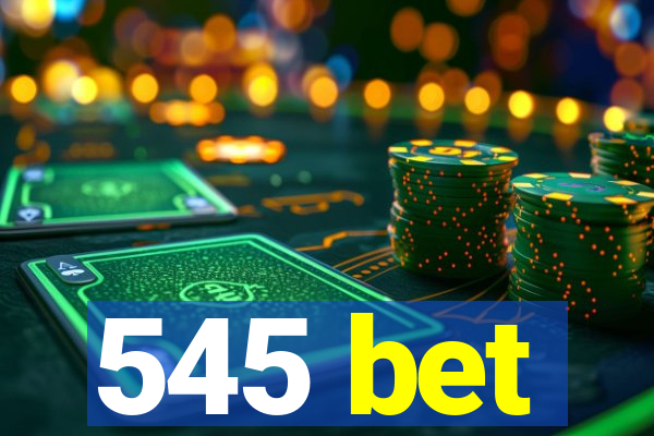 545 bet