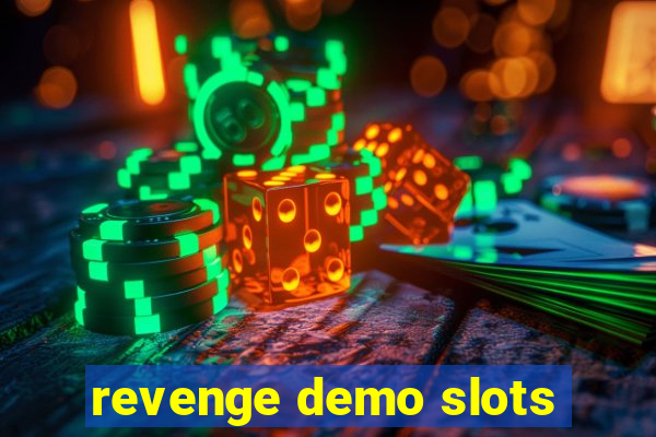 revenge demo slots