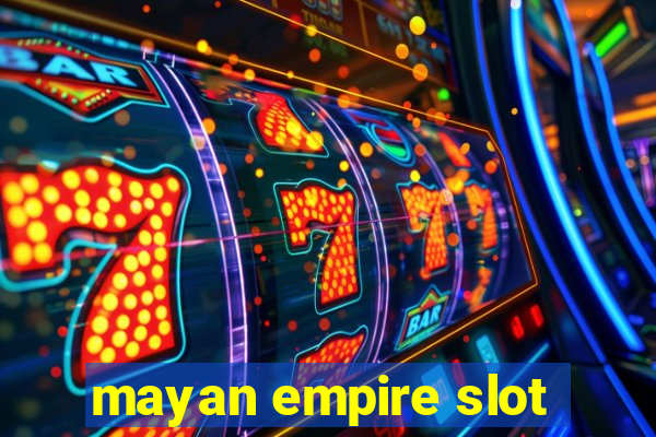 mayan empire slot