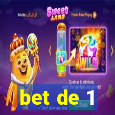 bet de 1