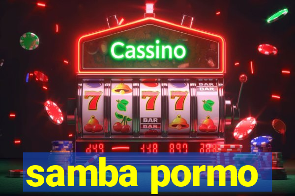 samba pormo