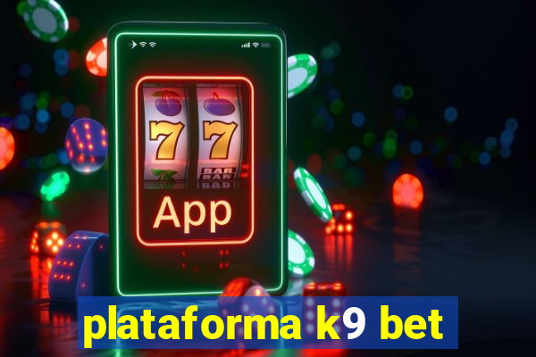 plataforma k9 bet