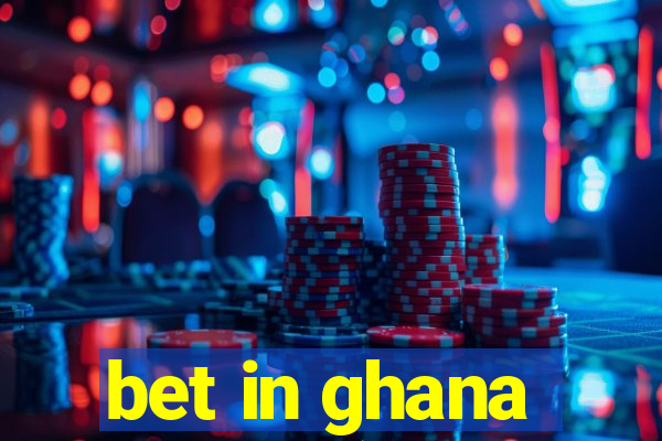 bet in ghana