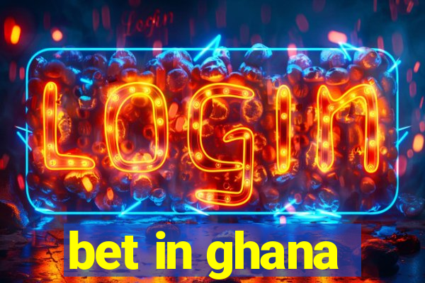 bet in ghana