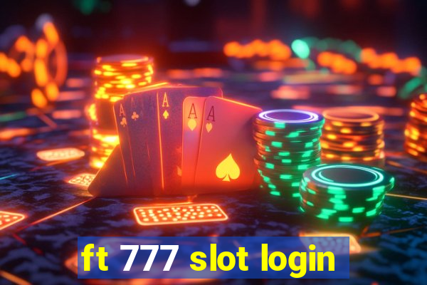 ft 777 slot login