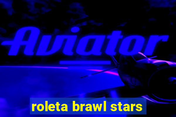 roleta brawl stars