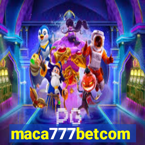 maca777betcom