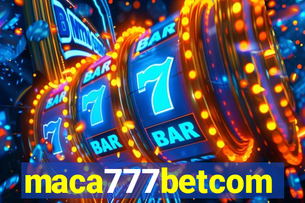 maca777betcom