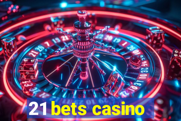 21 bets casino