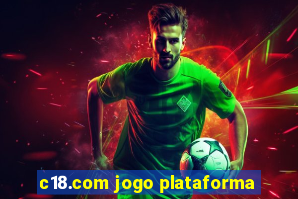 c18.com jogo plataforma