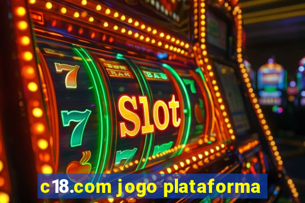 c18.com jogo plataforma