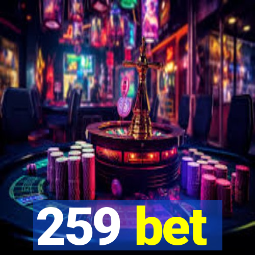 259 bet