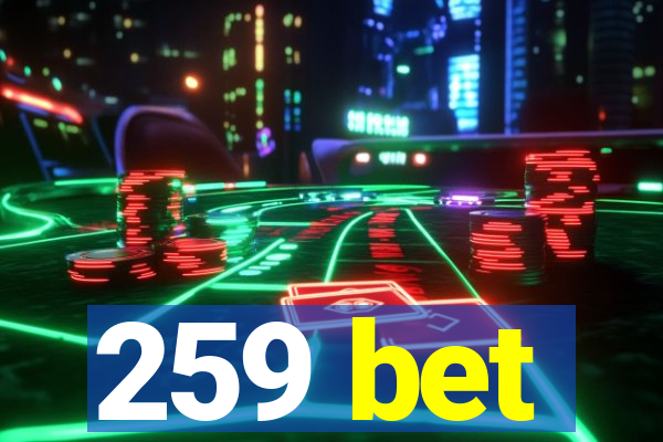 259 bet