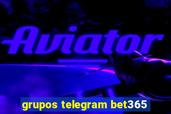 grupos telegram bet365