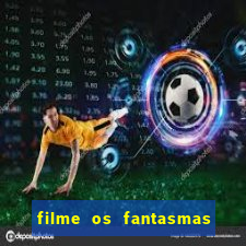 filme os fantasmas de scrooge