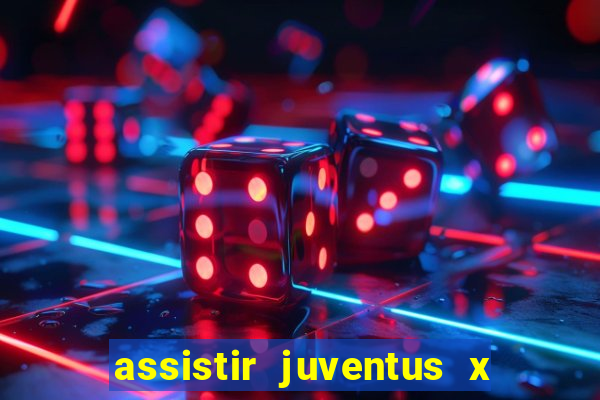 assistir juventus x bayer leverkusen futemax