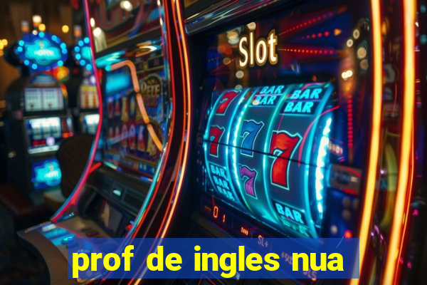 prof de ingles nua