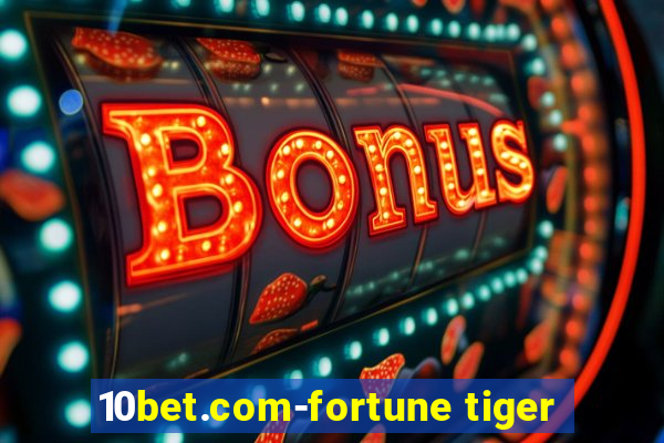 10bet.com-fortune tiger