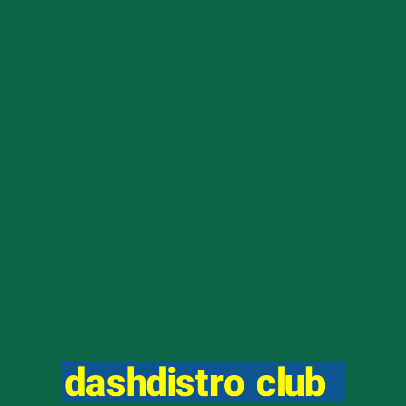 dashdistro club