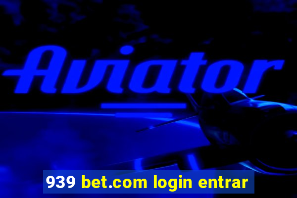 939 bet.com login entrar