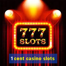 1 cent casino slots