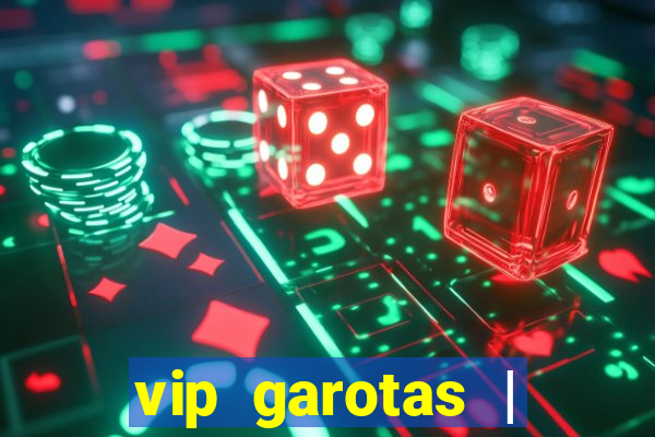 vip garotas | acompanhantes santa maria