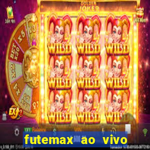 futemax ao vivo futebol ao vivo