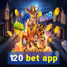 120 bet app