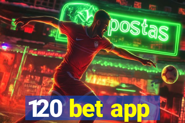 120 bet app