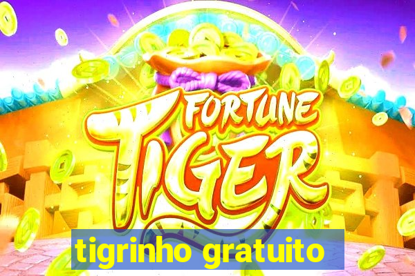 tigrinho gratuito