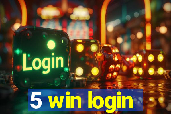 5 win login