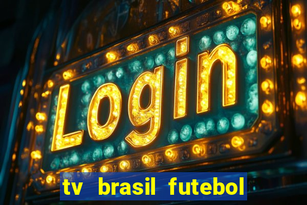 tv brasil futebol da hora