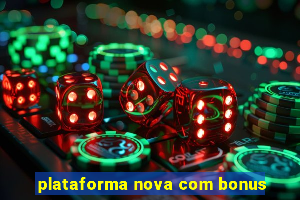 plataforma nova com bonus