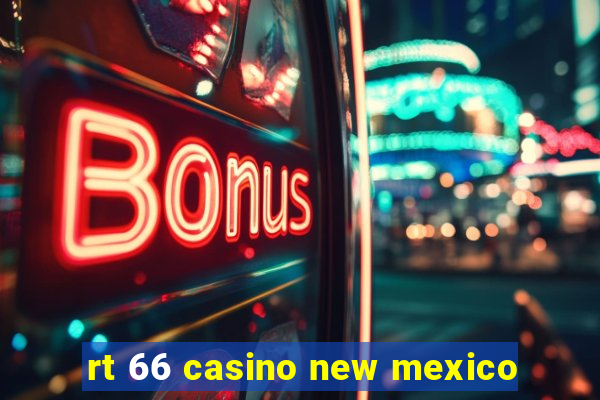 rt 66 casino new mexico