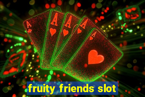 fruity friends slot