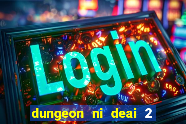 dungeon ni deai 2 temporada dublado data de lançamento