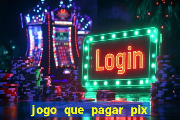 jogo que pagar pix na hora