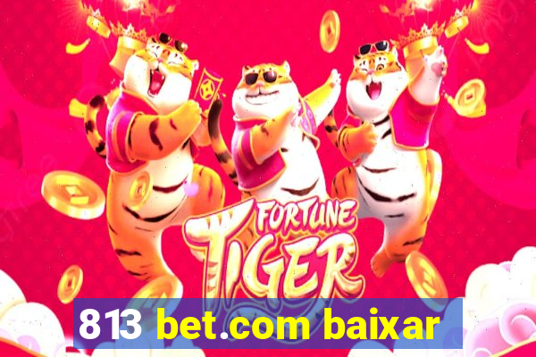 813 bet.com baixar