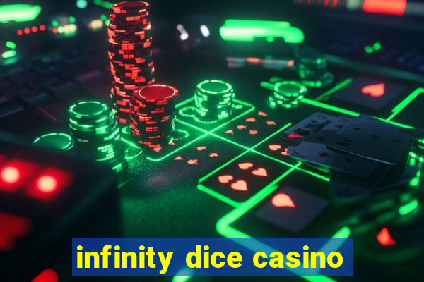 infinity dice casino