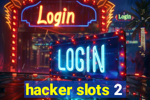 hacker slots 2