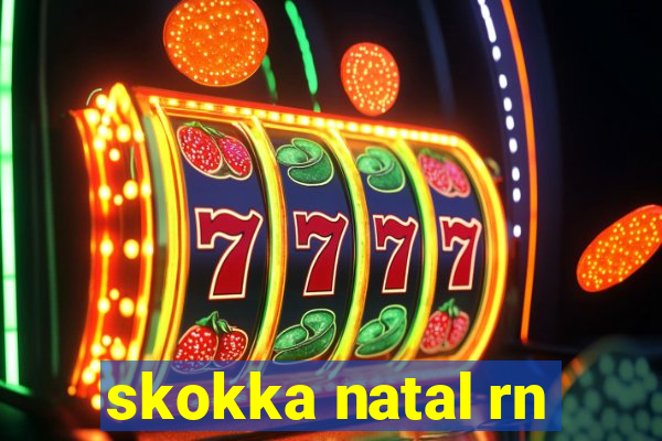 skokka natal rn