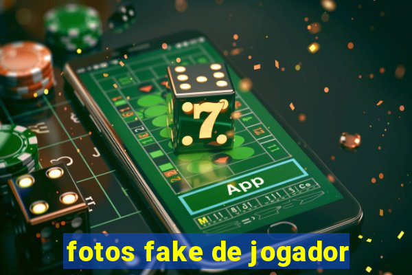 fotos fake de jogador