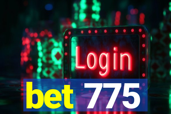 bet 775