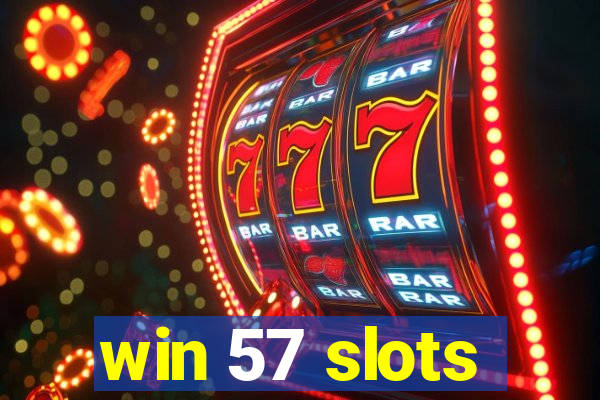 win 57 slots