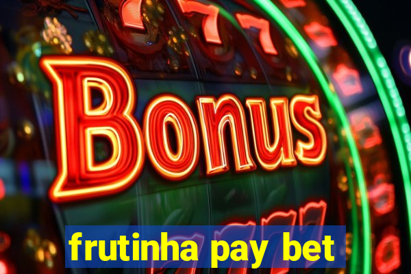 frutinha pay bet