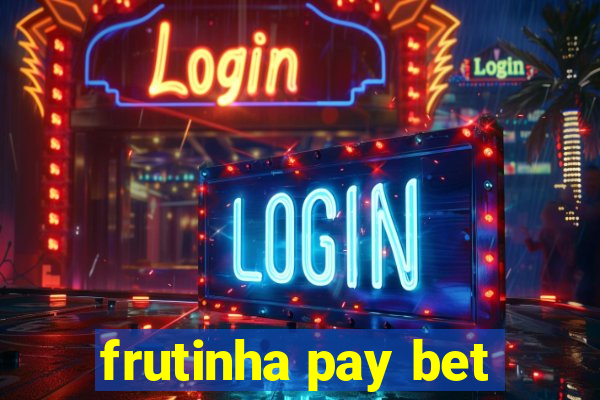 frutinha pay bet