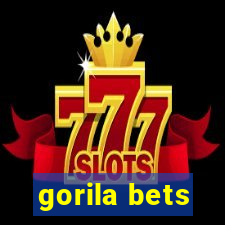 gorila bets