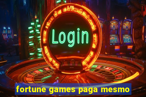 fortune games paga mesmo